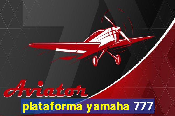 plataforma yamaha 777